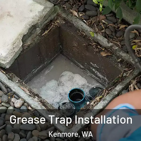  Grease Trap Installation Kenmore, WA
