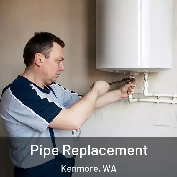  Pipe Replacement Kenmore, WA